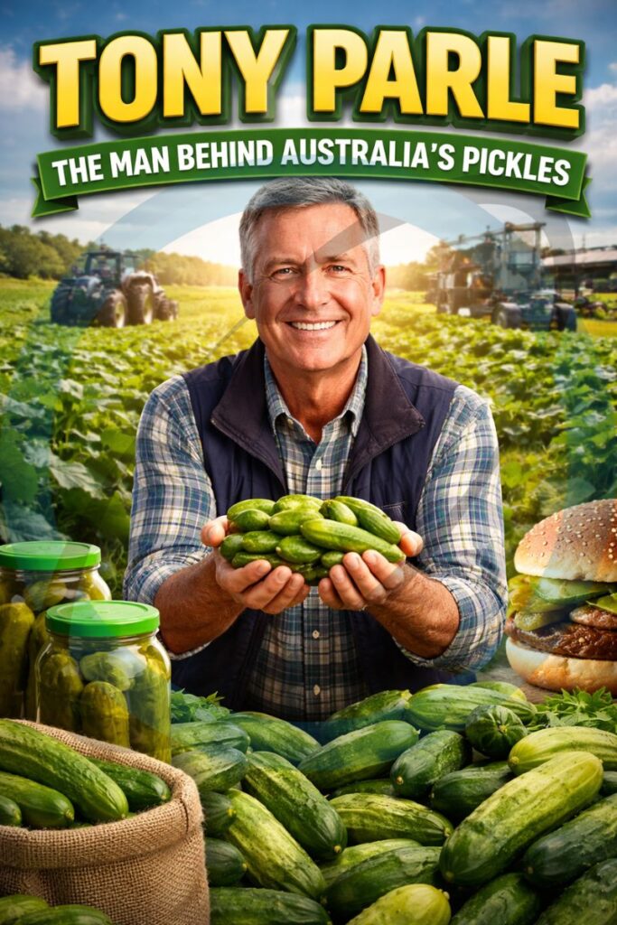 Tony Parle: Australia’s Gherkin King and the McDonald’s Pickle Empire Tony Parle